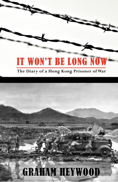 It Won't Be Long Now: The Diary of a Hong Kong Prisoner of War