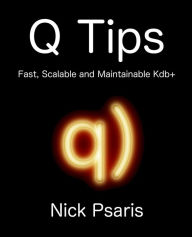 Title: Q Tips: Fast, Scalable and Maintainable Kdb+, Author: Nick Psaris