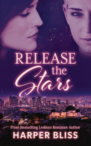 Title: Release the Stars, Author: Harper Bliss