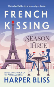 Title: French Kissing: Season Three, Author: Harper Bliss