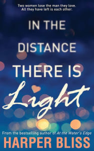 Title: In the Distance There Is Light, Author: Harper Bliss