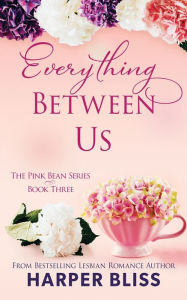 Title: Everything Between Us, Author: Harper Bliss