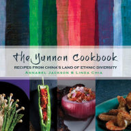 Title: The Yunnan Cookbook: Recipes from China's land of ethnic diversity, Author: Annabel Jackson