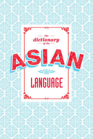 Title: The Dictionary of the Asian Language, Author: Todd Crowell