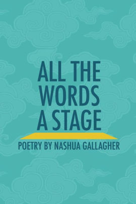 All The Words A Stage By Nashua Gallagher Paperback Barnes Noble