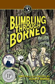 Title: Bumbling Through Borneo, Author: Thomas A Schmidt