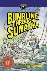 Title: Bumbling Through Sumatra, Author: Thomas A Schmidt