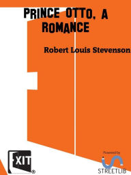 Title: Prince Otto, a Romance, Author: Roberet Louis Stevenson