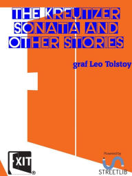 Title: The Kreutzer Sonata and Other Stories, Author: Leo Tolstoy