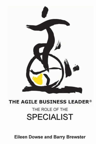 The Agile Business Leader: : The Role of The Specialist