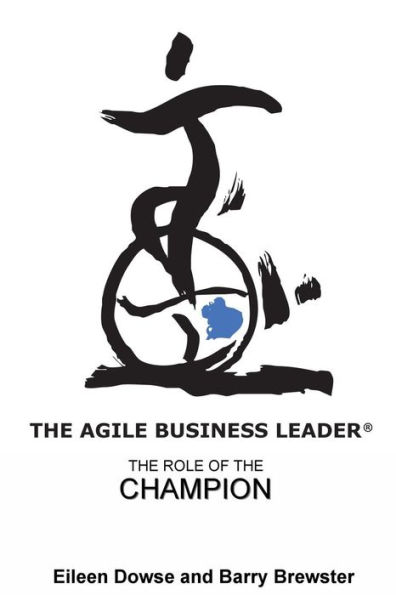 The Agile Business Leader: The Role Of The Champion