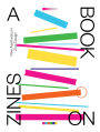 A Book on Zines: New Aesthetics in Zine Design