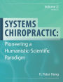 Systems Chiropractic: Pioneering a Humanistic-Scientific Paradigm. Volume 2: References