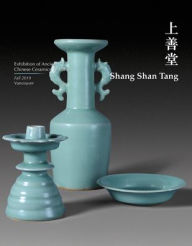 Title: Shang Shan Tang: Exhibition of Ancient Chinese Ceramics 20 item, Author: Shang Shan Tang