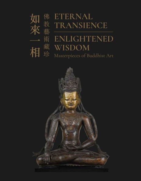 Eternal Transience, Enlightened Wisdom: Masterpieces of Buddhist Art