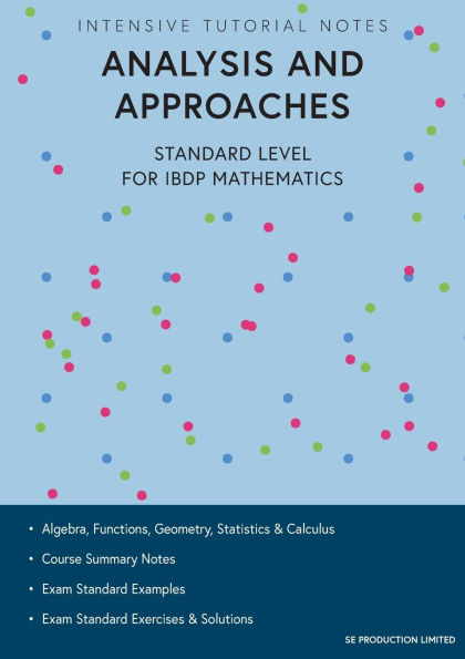 Intensive Tutorial Notes - Analysis and Approaches Standard Level for IBDP Mathematics