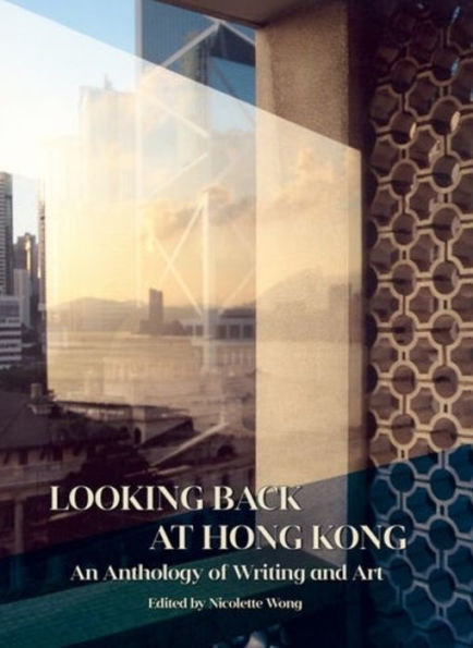 Looking Back at Hong Kong: An Anthology of Writing and Art