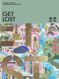 Title: GET LOST: Explore the World Through Map Illustrations, Author: Victionary