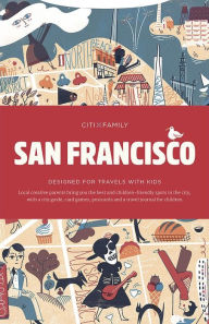 Title: CITIXFamily: San Francisco: Travel with Kids, Author: Viction Workshop