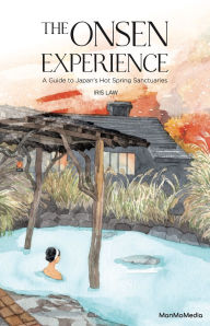 Title: The Onsen Experience: A Guide to Japan's Hot Spring Sanctuaries, Author: Iris Law