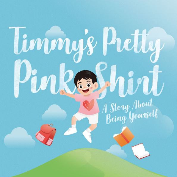 Timmy's Pretty Pink Shirt: A Story About Being Yourself