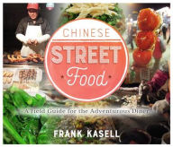 Title: Chinese Street Food: A Field Guide for the Adventurous Diner, Author: Frank Kasell