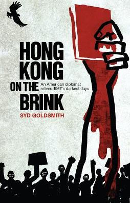Hong Kong on the Brink: An American Diplomat Relives 1967's Darkest Days