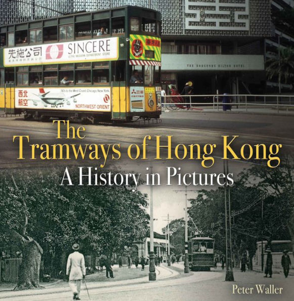 The Tramways of Hong Kong: A history in pictures