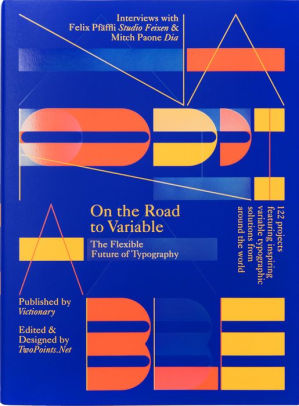 On The Road To Variable The Flexible Future Of Typographypaperback - 