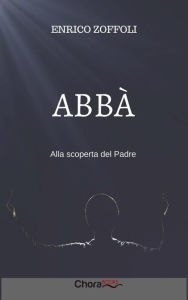 Title: Abbà: Alla scoperta del Padre, Author: Enrico Zoffoli