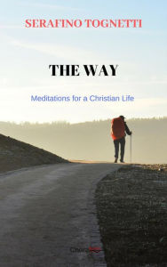 Title: The Way: Meditations for a Christian Life, Author: Fr. Serafino Tognetti