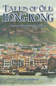 Title: Tales of Old Hong Kong, Author: Derek Sandhaus
