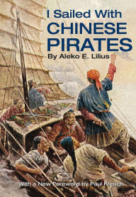 Title: I Sailed with Chinese Pirates, Author: Aleko E. Lilius