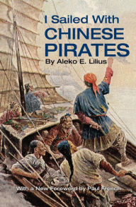 Title: I Sailed with Chinese Pirates, Author: Aleko Lilius