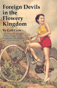 Title: Foreign Devils in the Flowery Kingdom, Author: Carl Crow