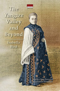 Title: The Yangtze Valley and Beyond, Author: Bird Isabella L. Bird