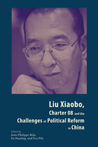 Title: Liu Xiaobo, Charter 08 and the Challenges of Political Reform in China, Author: Jean-Philippe Beja