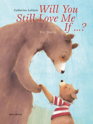 Title: Will You Still Love Me, If . . . ?, Author: Catherine Leblanc