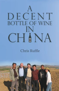 Title: A Decent Bottle of Wine in China, Author: Chris Ruffle