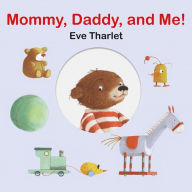 Title: Mommy, Daddy, and Me, Author: Eve Tharlet