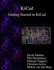 Title: KiCad - Getting Started in KiCad, Author: Phil Hutchinson