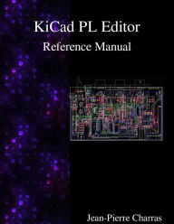 Title: KiCad - PL Editor Reference Manual, Author: Jean-Pierre Charras