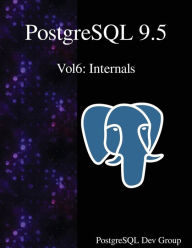 Title: PostgreSQL 9.5 Vol6: Internals, Author: Postgresql Development Group