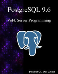 Title: PostgreSQL 9.6 Vol4: Server Programming, Author: Postgresql Development Group