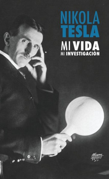 Nikola Tesla: Mi Vida, Mi InvestigaciÃ¯Â¿Â½n