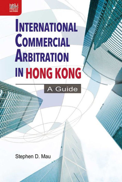 International Commercial Arbitration in Hong Kong: A Guide