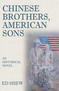 Download french books audio Chinese Brothers, American Sons: An historical novel (English literature)