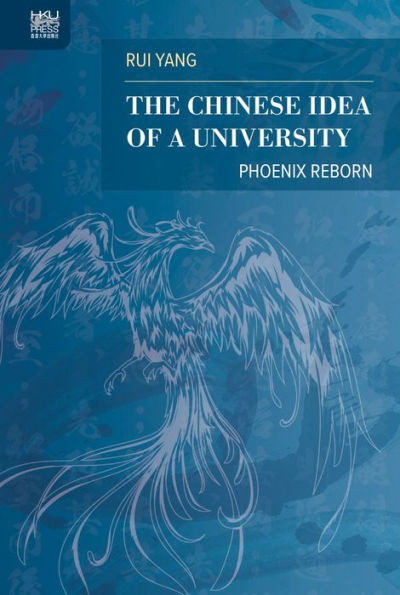 The Chinese Idea of a University: Phoenix Reborn