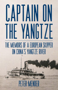 Title: Captain on the Yangtze, Author: Peter Mender