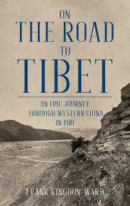 Title: On the Road to Tibet, Author: Frank Kingdon-Ward